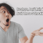 Top 5 Mistakes Freshers Make While Starting Their Career