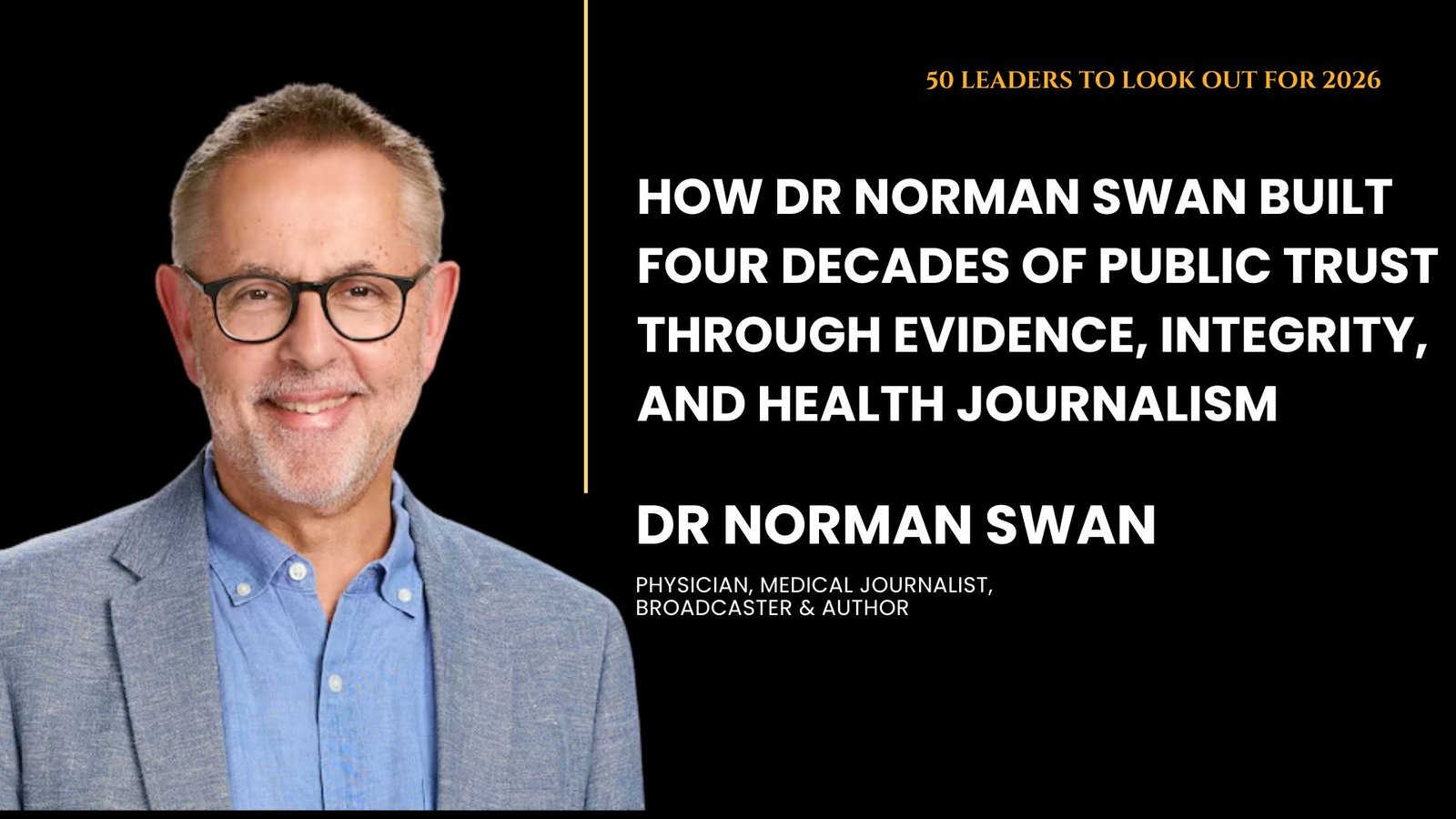 Dr Norman Swan, Australian physician, award-winning medical journalist, broadcaster, author, and public health communicator featured in Entrepreneurs' Diaries Magazine.