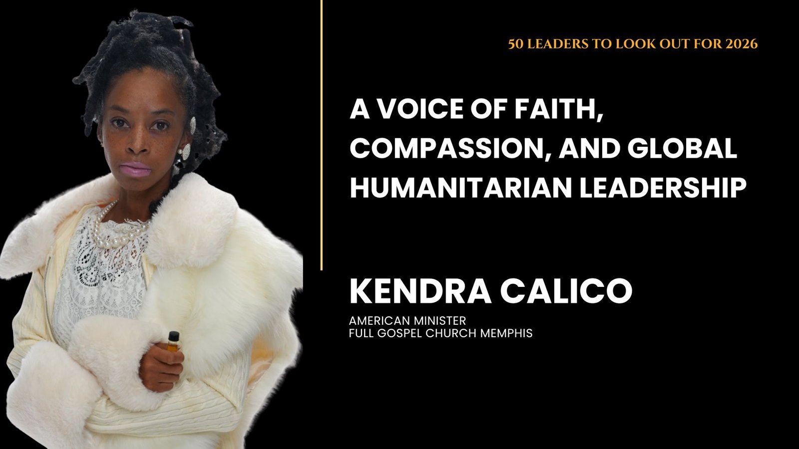 Kendra Calico, American Minister and humanitarian leader featured in Entrepreneurs Diaries' 50 Leaders to Look Out for 2026.